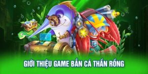 Bắn Cá Thần Rồng: Chinh Phục Đại Dương, Ăn Tiền Hấp Dẫn